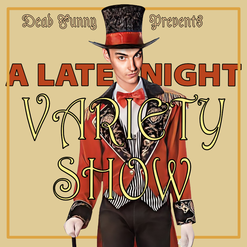 DEADFUNNY.CO Prevents a late Night Variety Show