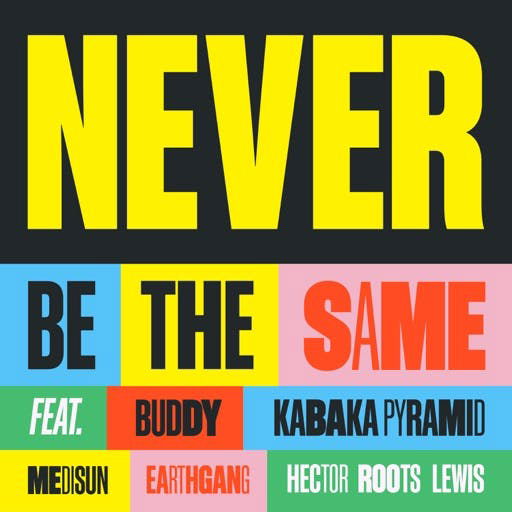 Friends Only Ft. Medisun x Kabaka Pyramid x Buddy x  Earthgang x Hector "Roots" Lewis - Never Be The Same