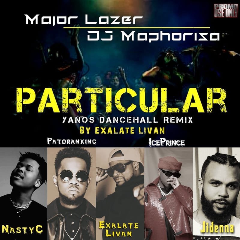 DJ Maphorisa x Major Lazer - Particular Yanos Dancehall Remix By Exalate Livan