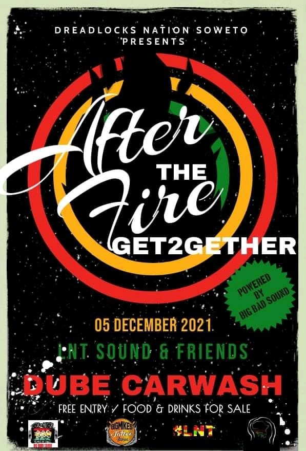 Dreadlocks Nation Soweto Presents: After The Fire Get2Gether