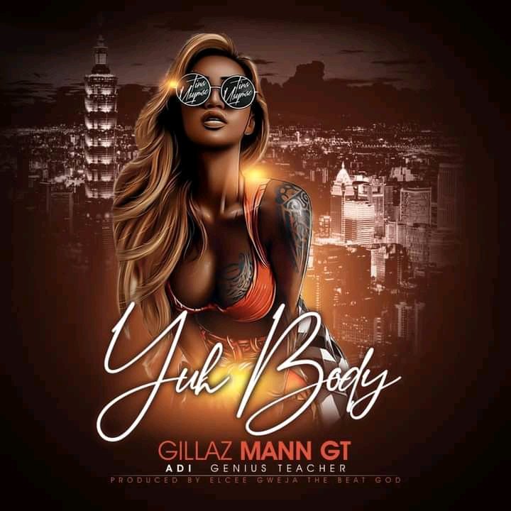 Gillaz Mann GT - Yuh Body (Genuis Syde) 2021