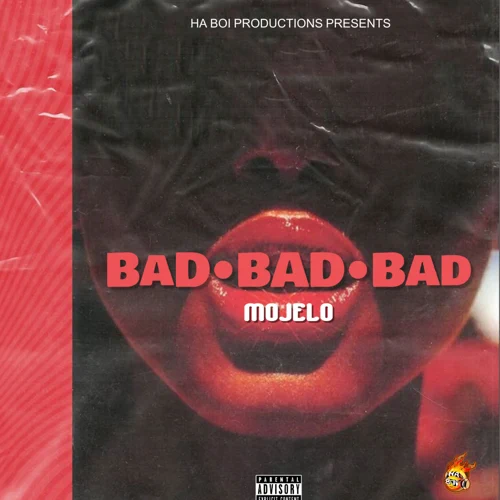 Mojelo -  Bad Bad Bad (Ha Boi Productions) 2022