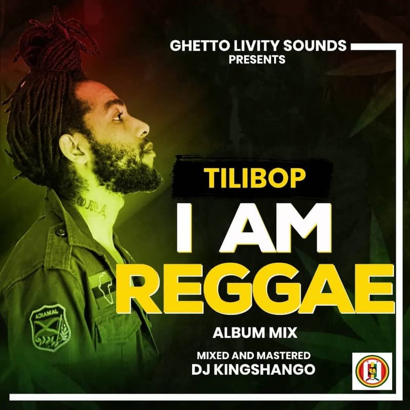 I am Reggae Album Mixtape Tilibop Mixed and mastered by Deejay Kingshango Ghetto Livity sounds Uganda 2023