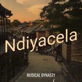 Musical Dynasty - Ndiyacela | Dreaded Music Empire 2023