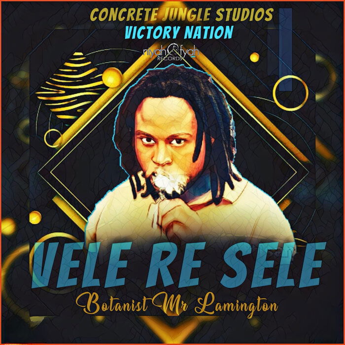 Botanist Mr. Lamington - Vele Re Sele - Explicit [Concrete Jungle Studios x Victory Nation] September 2023