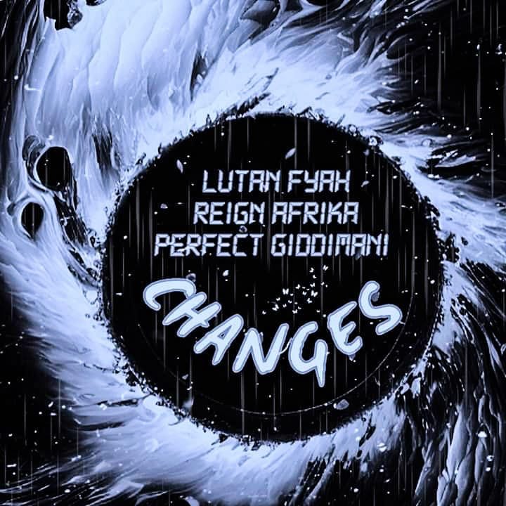 Perfect Giddimani x Reign Afrika x Lutan Fyah - Changes [Giddimani Records] December 2023