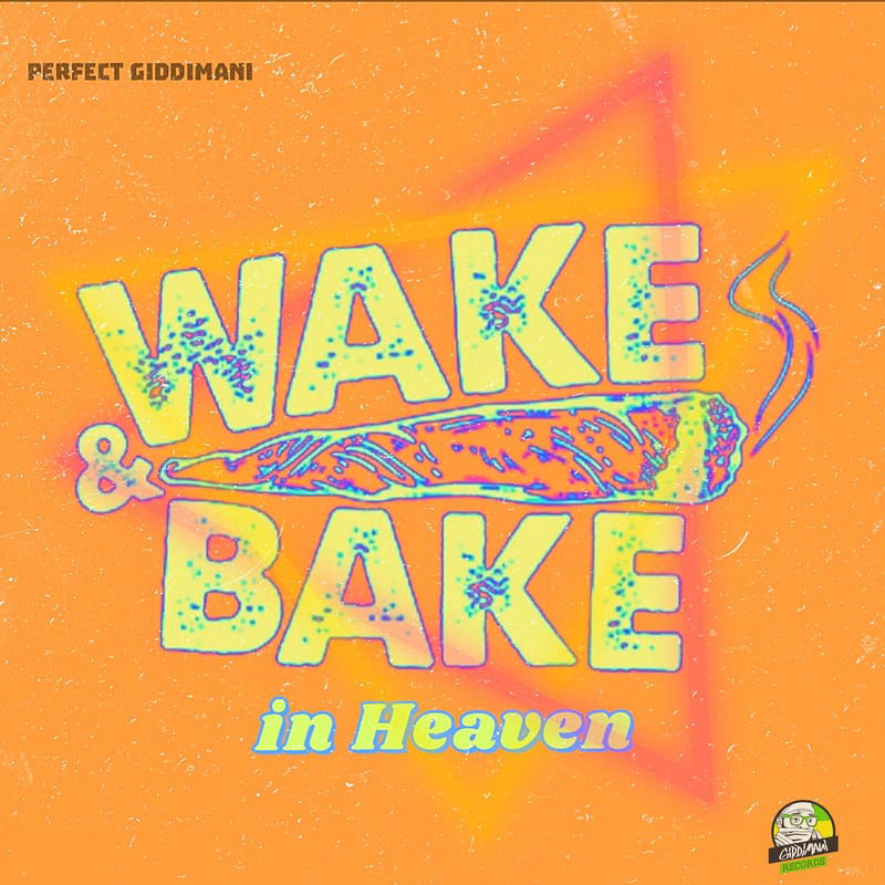 Perfect Giddimani - Wake & Bake In Heaven (Giddimani Records) April 2024