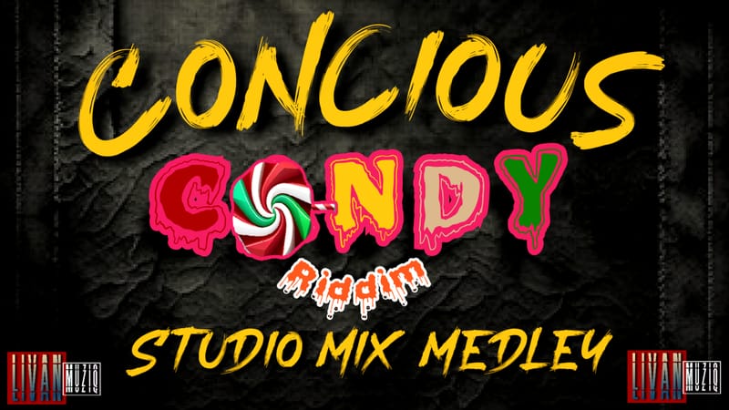 Concious Candy Riddim Studio Mix Medley [Livan Muziq] May 2024