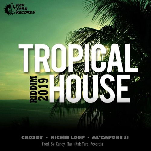 Kak Yard Records Presents: Tropical House Riddim [September 2019]