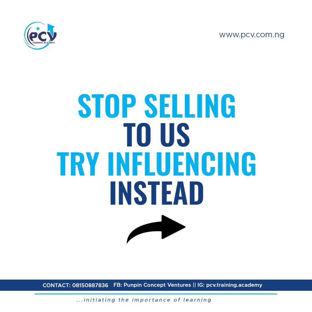 Stop Selling- Try Influencing