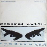 GENERAL PUBLIC - "TENDERNESS" - 1985