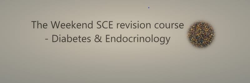 SCE- Diabetes & Endocrinology Weekend Revision Course