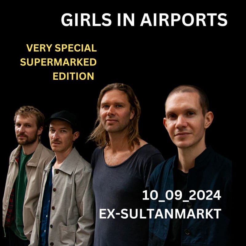 Vorankündigung Girls in Airports - special ex-Sultanmarkt Edition