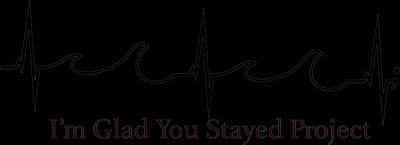 I'm Glad You Stayed Project