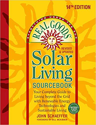 Real Goods Solar Living Sourcebook: Your Complete Guide to Living beyond the Grid with Renewable Energy Technologies and Sustainable Living