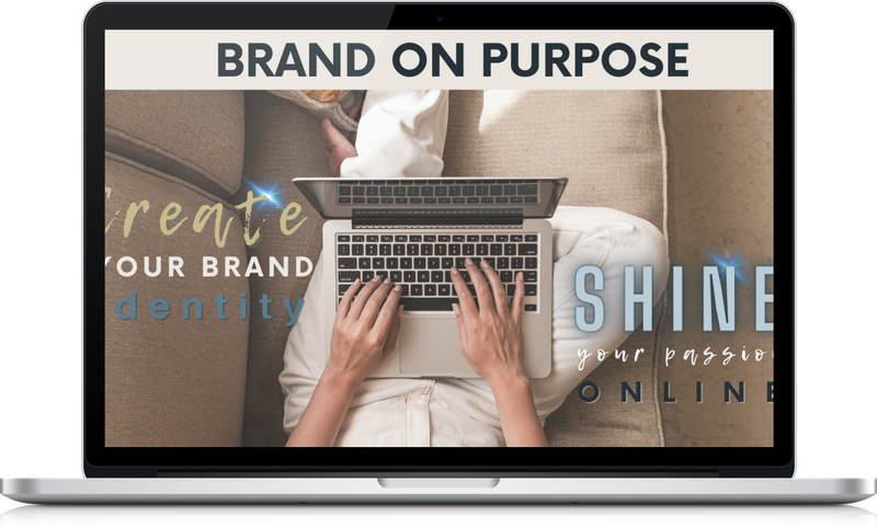 Brand On Purpose - Create A Brand Identity That Let's Your Passion Shine Online!