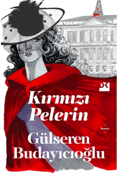 Gülseren Budayıcıoğlu’ndan Merakla Beklenen Yeni Romanı “Kırmızı Pelerin”/Tuba KIR