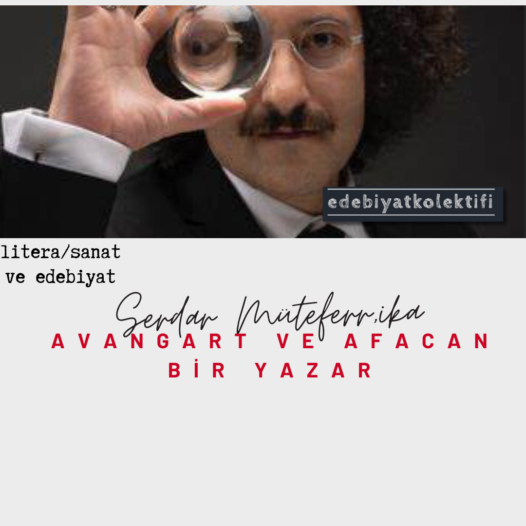 Avangart ve Afacan Bir Yazar/Serdar Müteferarrika