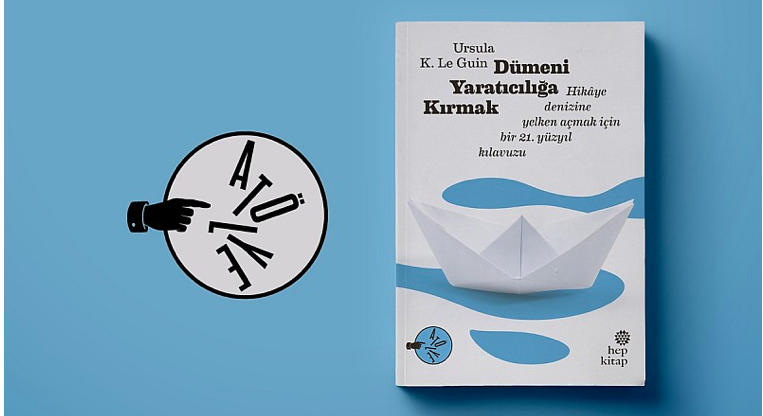 Ursula K. Le Guin – Dümeni Yaratıcılığa Kırmak