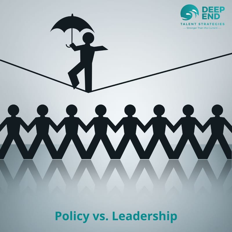 Balancing Policies and Culture Deep End Talent Strategies