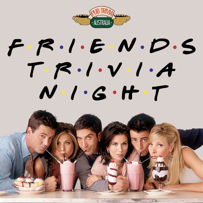 FRIENDS THEMED TRIVIA - Pub Trivia Australia