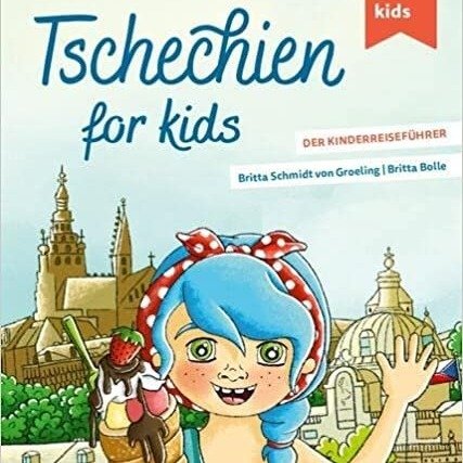 Britta Schmidt von Groeling / Britta Bolle: "Tschechien for kids"