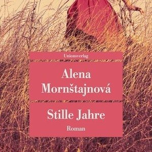 Alena Mornštajnová: "Stille Jahre"