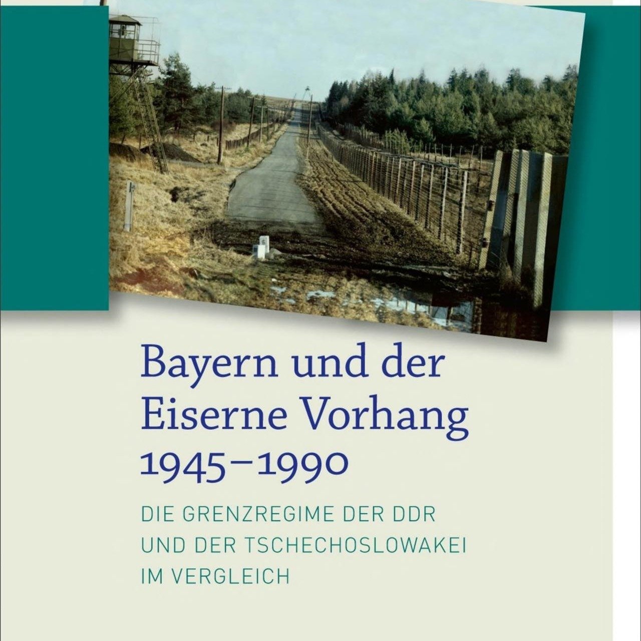 Markus Alexander Meinke: "Bayern und der Eiserne Vorhang 1945-1990"