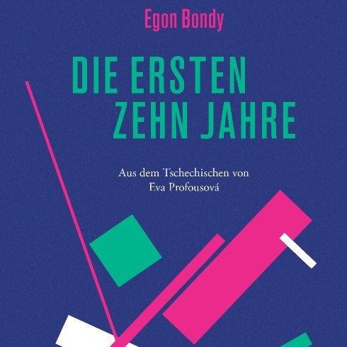 Egon Bondy: "Die ersten zehn Jahre"