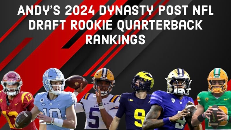 Andy's 2024 Post NFL Draft Dynasty Rookie Quarterback Rankings - WWW 