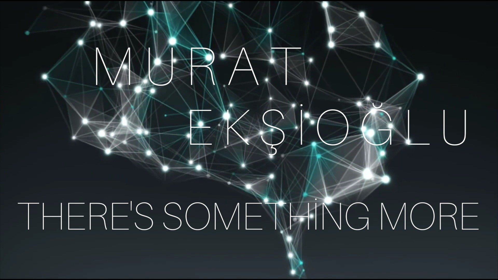 Murat Ekşioğlu'nun "There's Something More" adlı yeni Single'ı yayınlandı!