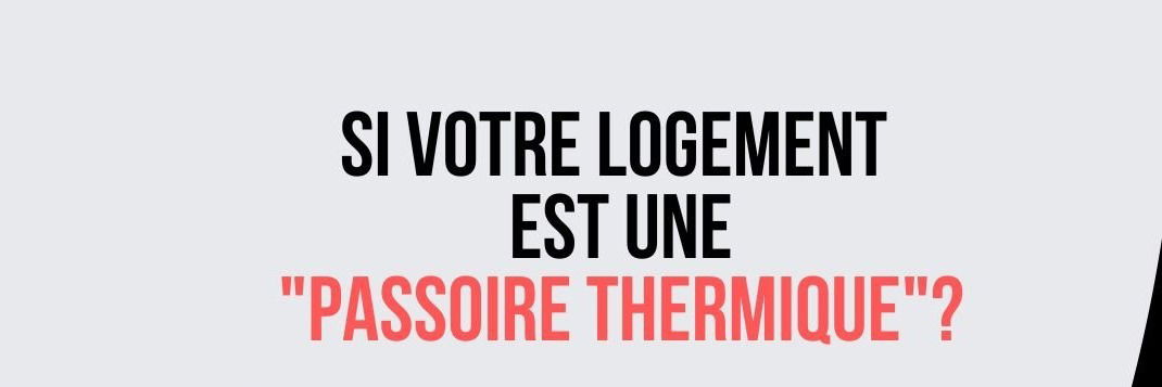 Et si votre logement est une passoire thermique ?