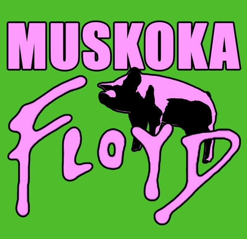 Muskoka Floyd * Tickets Available at the Door*