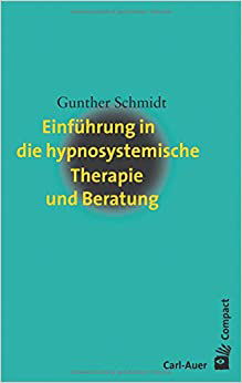 Gunther Schmidt: Einführung in die hypnosystemische Therapie und Beratung