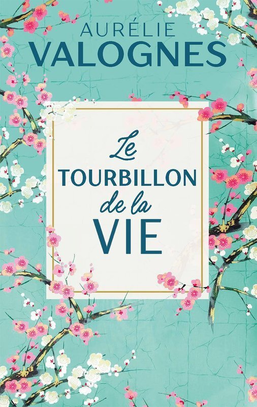 Le Tourbillon de la Vie - Aurélie Valognes
