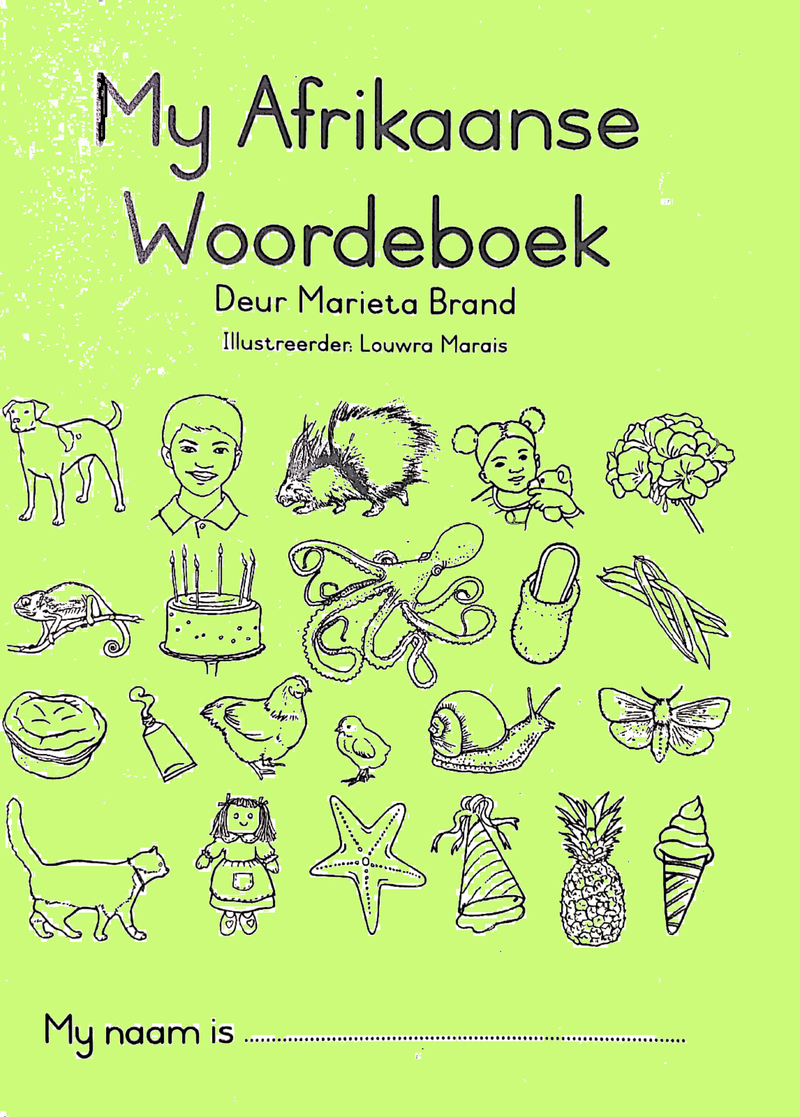 My Afrikaanse Woordeboek (geillustreerd) Vir Laerskoolleerlinge