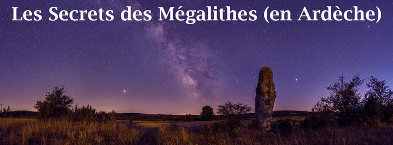 Les Secrets des Mégalithes (et de leurs énergies) - En Ardèche