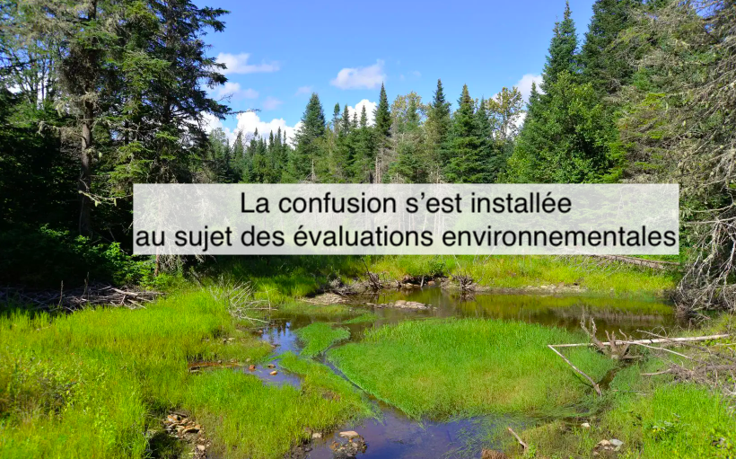 Le 12 janvier 2024 -La confusion s’est installée au sujet des évaluations environnementales