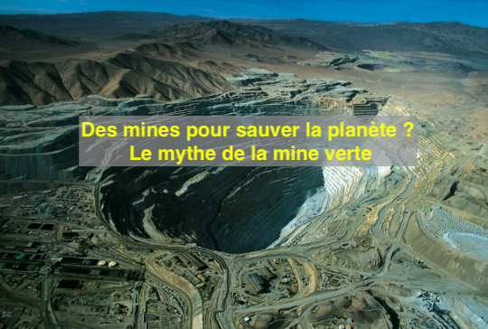 Avril 2024 - Des mines pour sauver la planète ? - Le mythe de la mine verte
