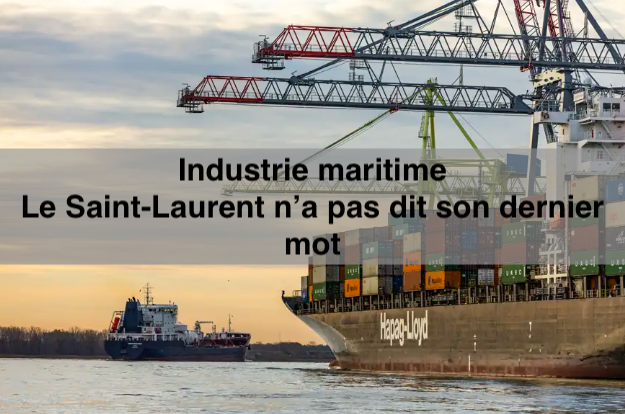 Le 23 avril 2023 - Industrie maritime Le Saint-Laurent n’a pas dit son dernier mot
