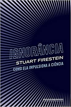 Ignorância: Como ela impulsiona a ciência