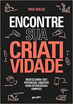 Encontre sua Criatividade: Redescubra seu potencial criativo com estratégias simples