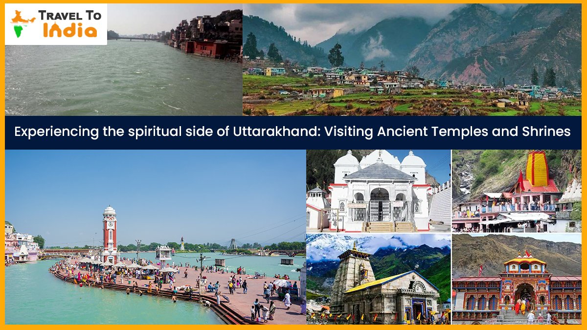 Experiencing the Spiritual side of Uttarakhand: Visiting Ancient Temples and Shrines