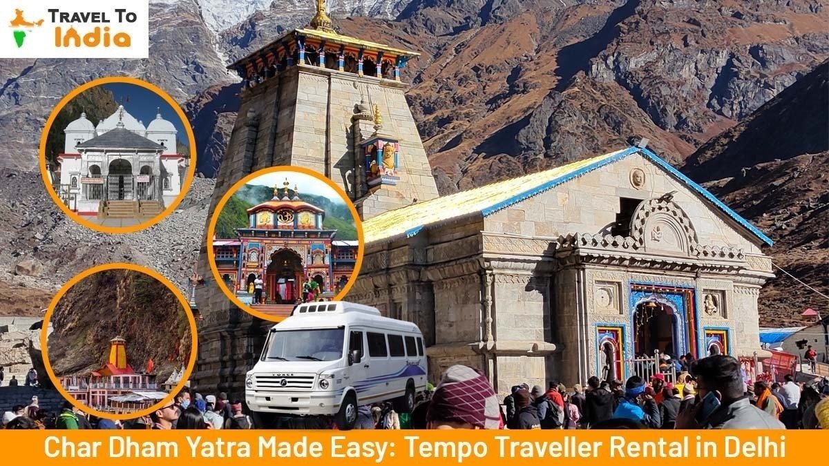 Char Dham Yatra Made Easy: Tempo Traveller Rental in Delhi