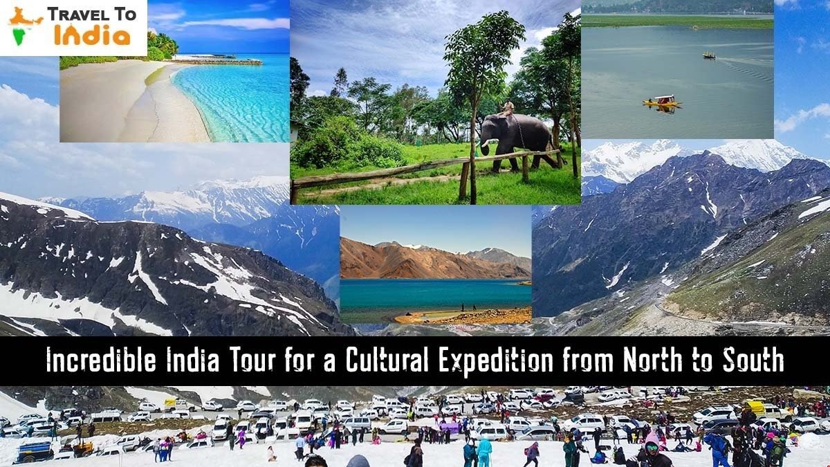 Incredible India Tour for a Cultural Expedition from North to South