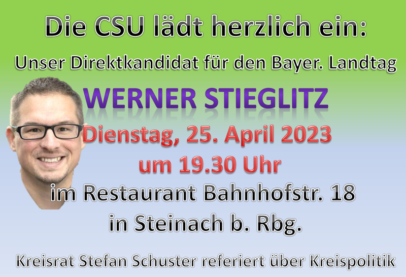 Die CSU lädt ein: Werner Stieglitz (Direktkandidat Landtag)kommt