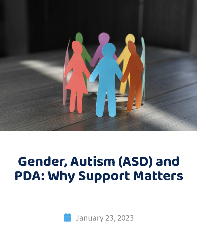Gender, Autism (ASD) and PDA: Why Support Matters