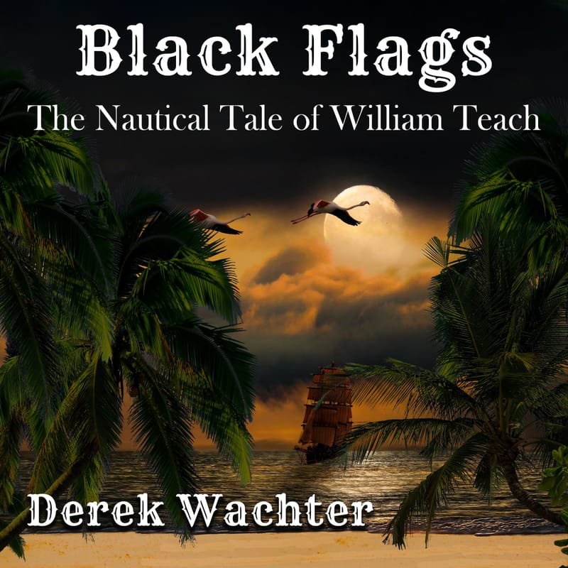 Black Flags: The Nautical Tale of William Teach