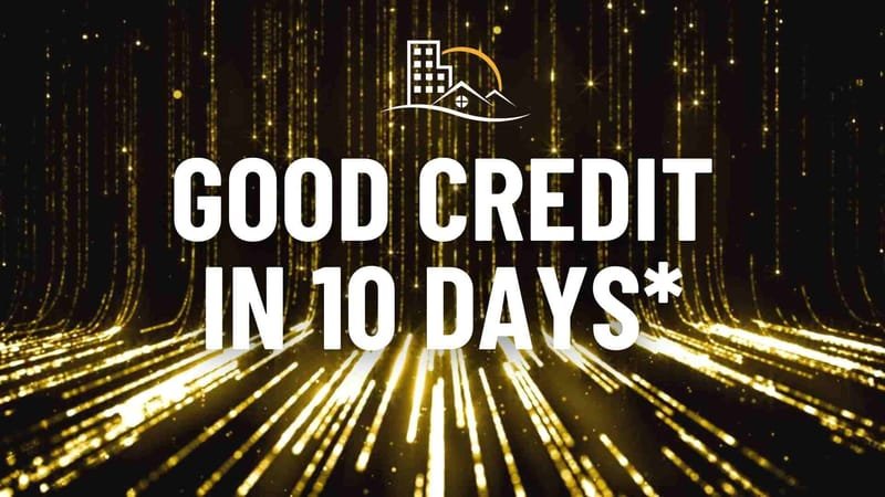 Good Credit Fast! Improve Your Credit 7-10 days Rapid Rescore