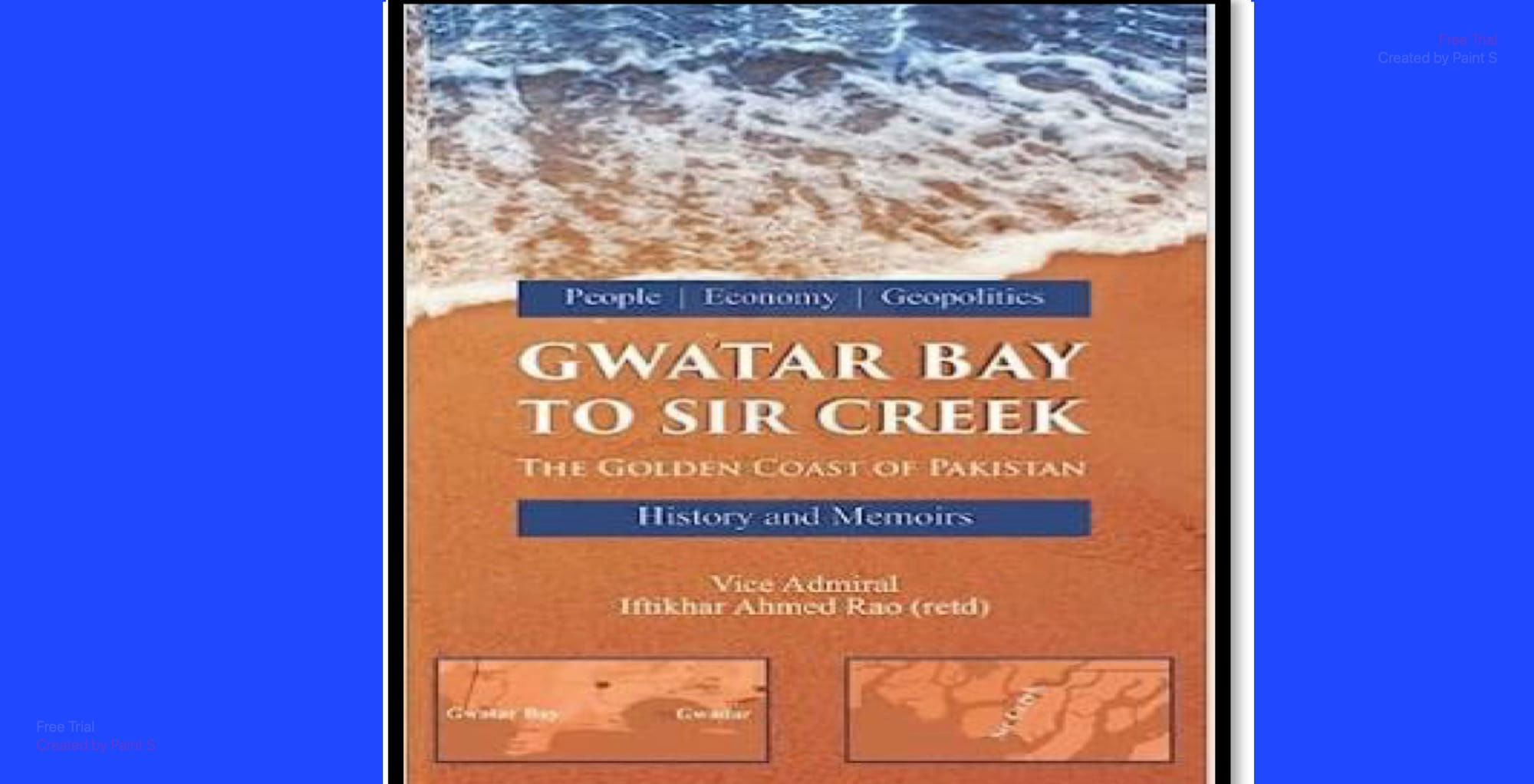 Book Review - An In-Depth Journey into Pakistan's Coastal History and the Emerging Blue Economy "From Gwatar Bay to Sir Creek: An Insight into Pakistan's Coastline," penned by Vice Admiral Iftikhar Ahmed Rao (Retd)